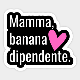 Mamma Banana Dipendente Sticker